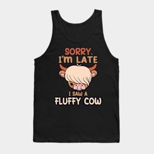 Sorry I am late, i saw a cow Tank Top